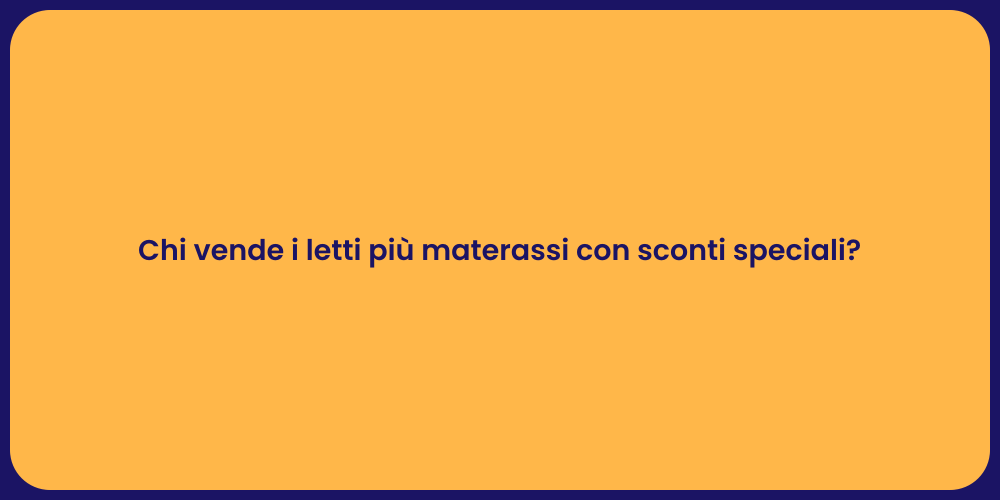 Chi vende i letti più materassi con sconti speciali?