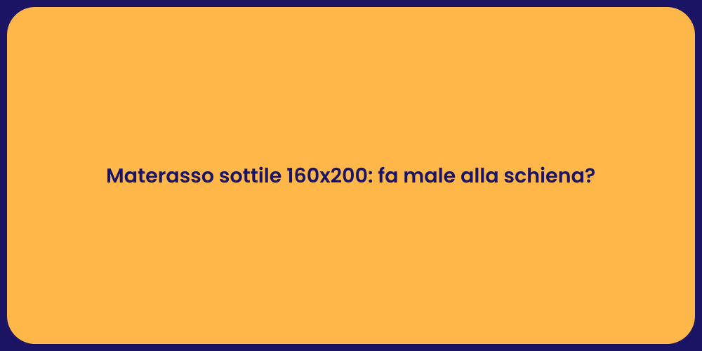 Materasso sottile 160x200: fa male alla schiena?