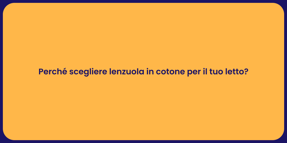 Perché scegliere lenzuola in cotone per il tuo letto?