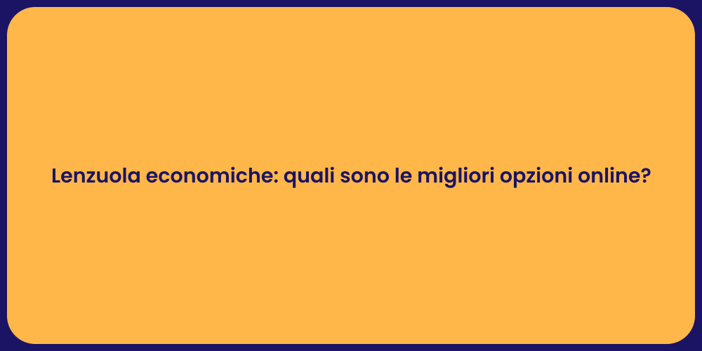 Lenzuola economiche: quali sono le migliori opzioni online?