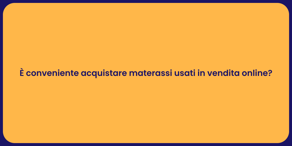 È conveniente acquistare materassi usati in vendita online?