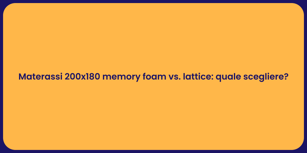 Materassi 200x180 memory foam vs. lattice: quale scegliere?