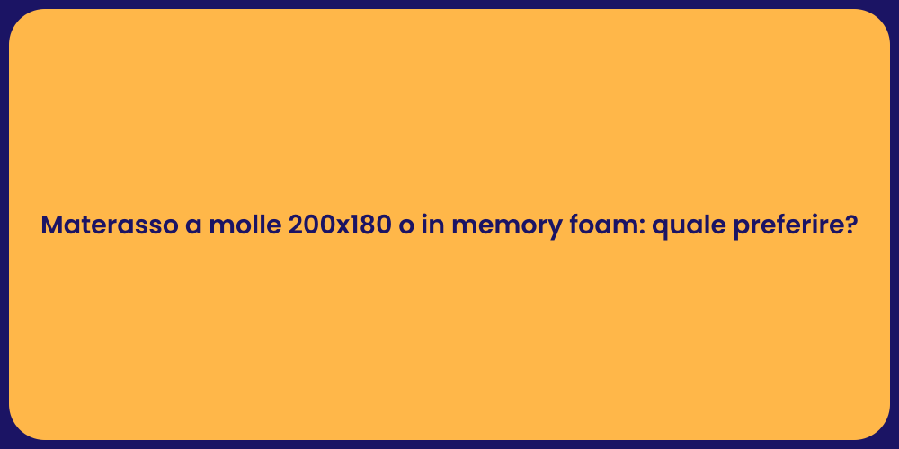 Materasso a molle 200x180 o in memory foam: quale preferire?