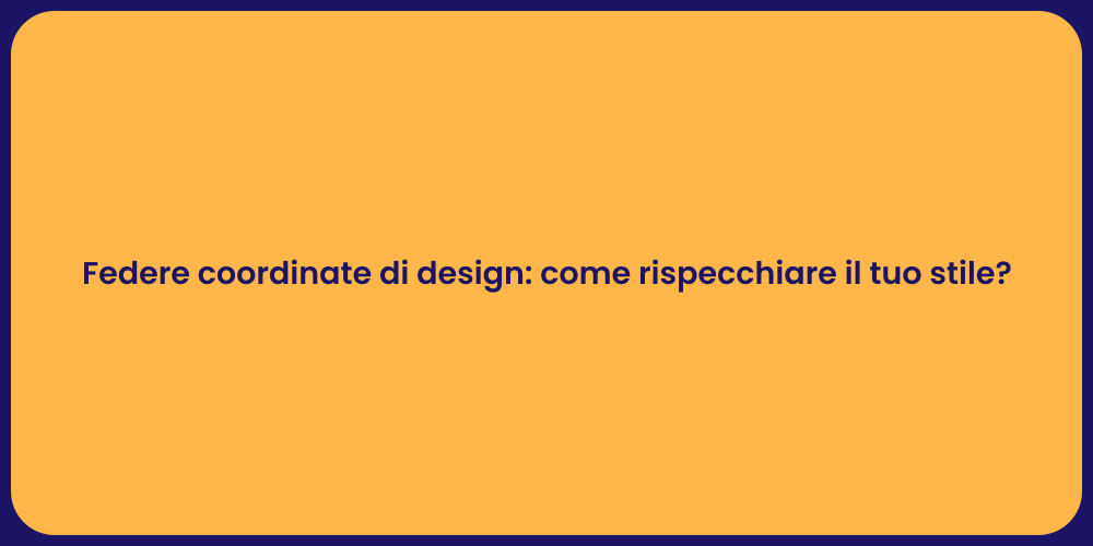 Federe coordinate di design: come rispecchiare il tuo stile?