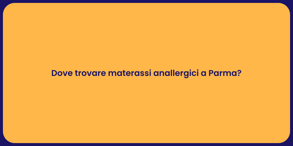 Dove trovare materassi anallergici a Parma?