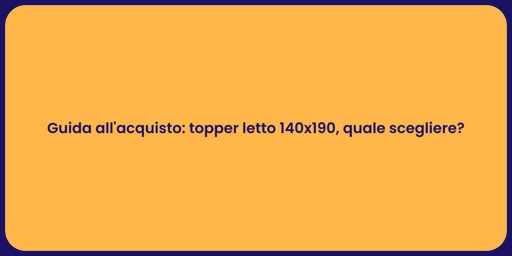 Guida all'acquisto: topper letto 140x190, quale scegliere?