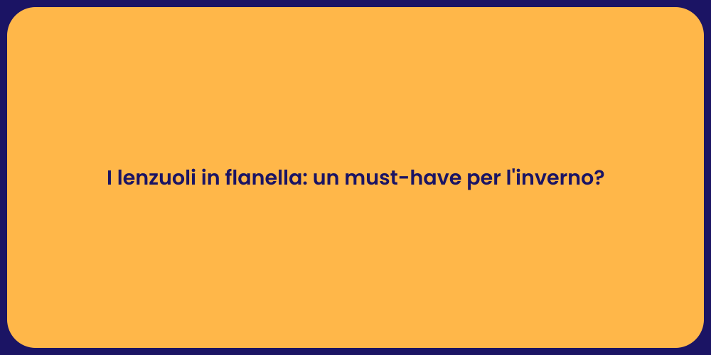 I lenzuoli in flanella: un must-have per l'inverno?