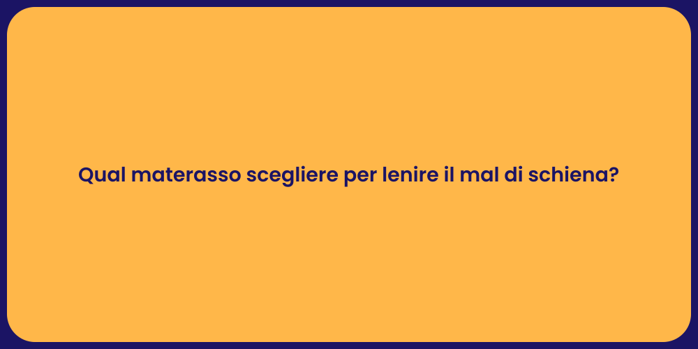 Qual materasso scegliere per lenire il mal di schiena?