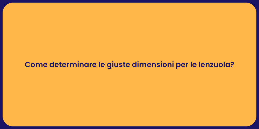 Come determinare le giuste dimensioni per le lenzuola?