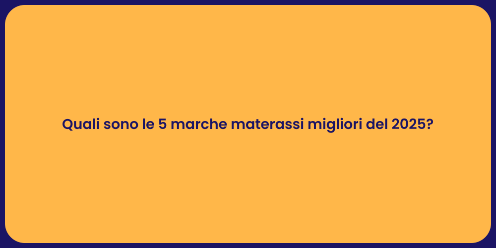 Quali sono le 5 marche materassi migliori del 2025?
