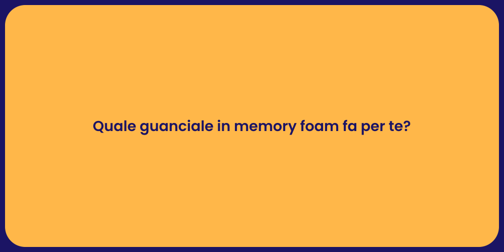Quale guanciale in memory foam fa per te?