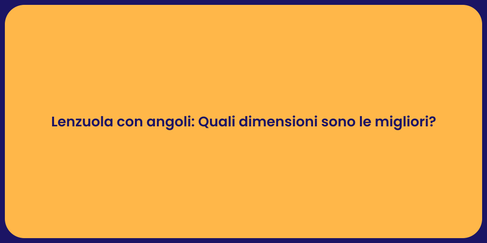 Lenzuola con angoli: Quali dimensioni sono le migliori?