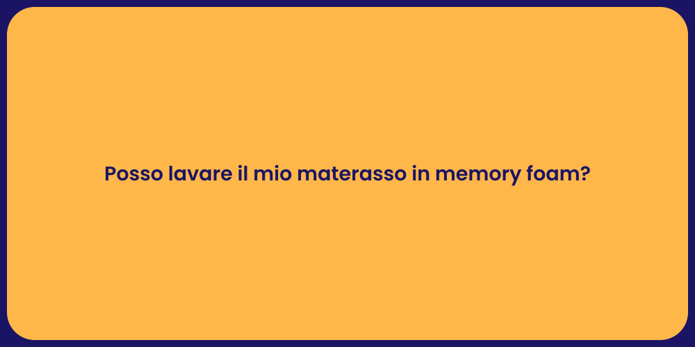 Posso lavare il mio materasso in memory foam?
