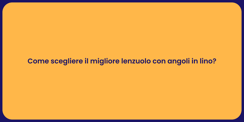 Come scegliere il migliore lenzuolo con angoli in lino?
