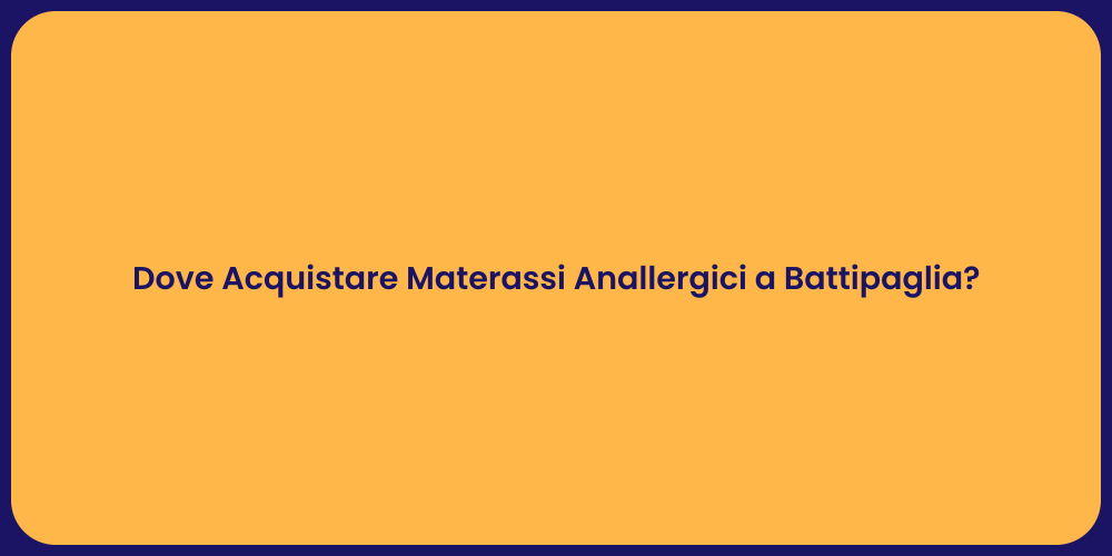 Dove Acquistare Materassi Anallergici a Battipaglia?