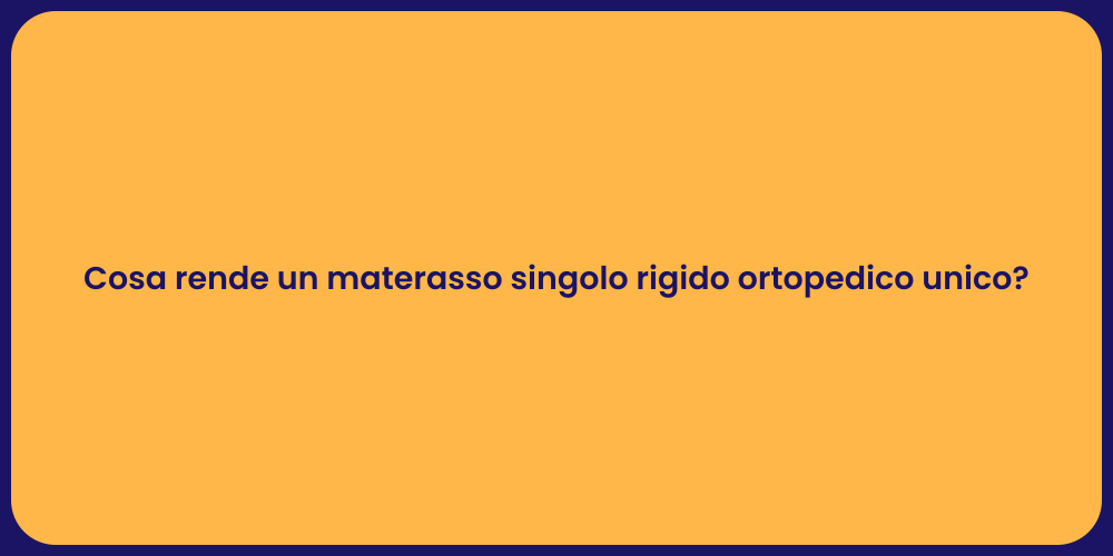 Cosa rende un materasso singolo rigido ortopedico unico?