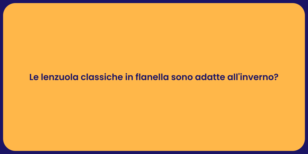 Le lenzuola classiche in flanella sono adatte all'inverno?