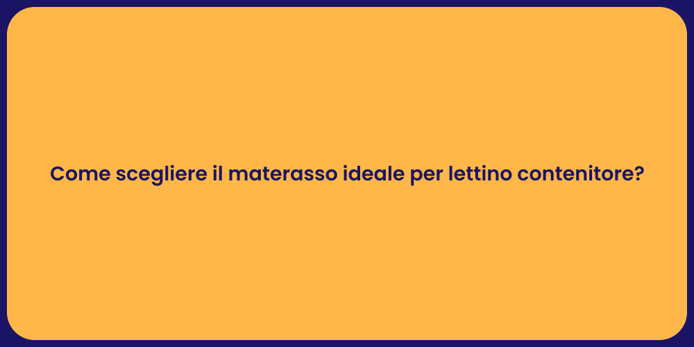 Come scegliere il materasso ideale per lettino contenitore?