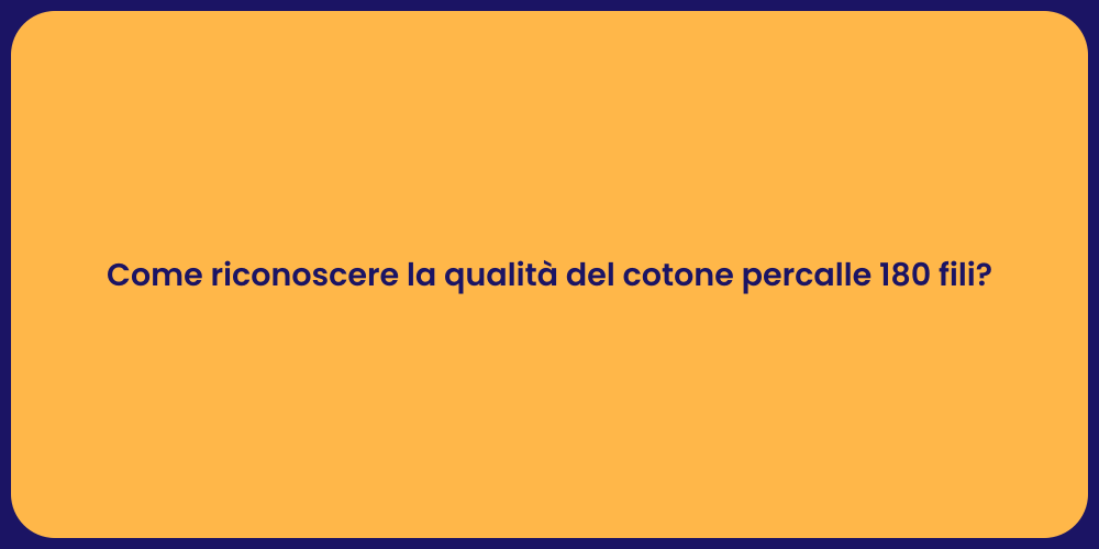Come riconoscere la qualità del cotone percalle 180 fili?