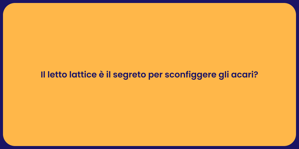 Il letto lattice è il segreto per sconfiggere gli acari?