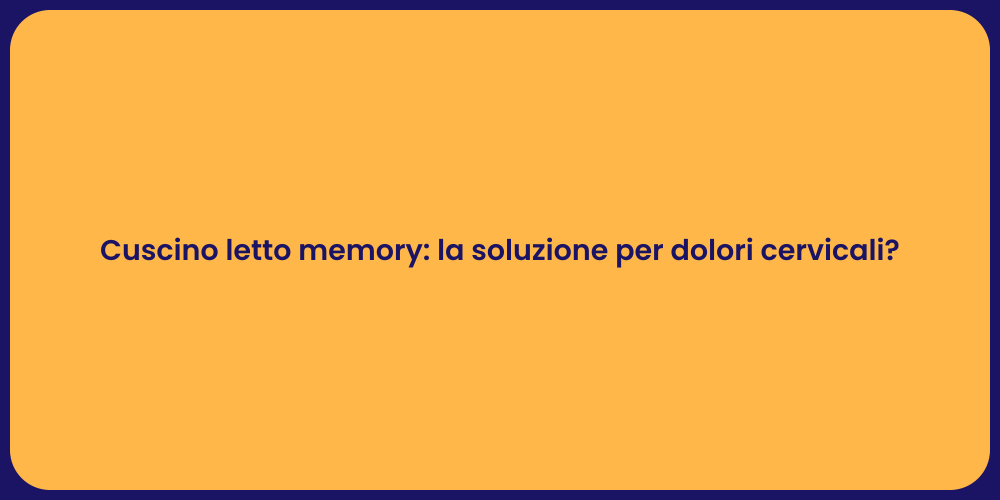 Cuscino letto memory: la soluzione per dolori cervicali?