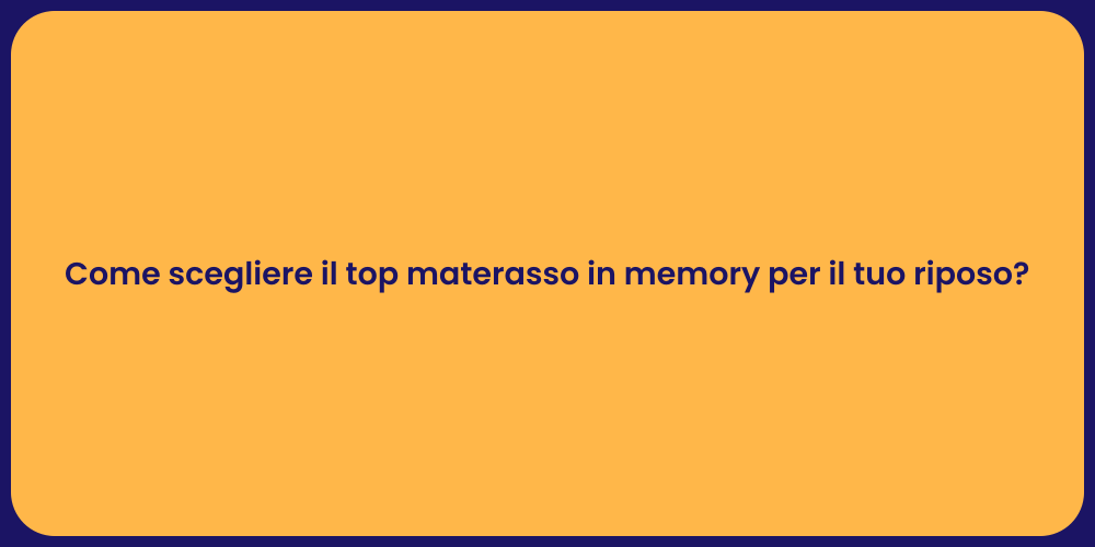 Come scegliere il top materasso in memory per il tuo riposo?