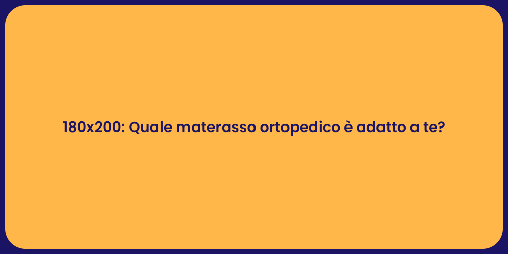 180x200: Quale materasso ortopedico è adatto a te?
