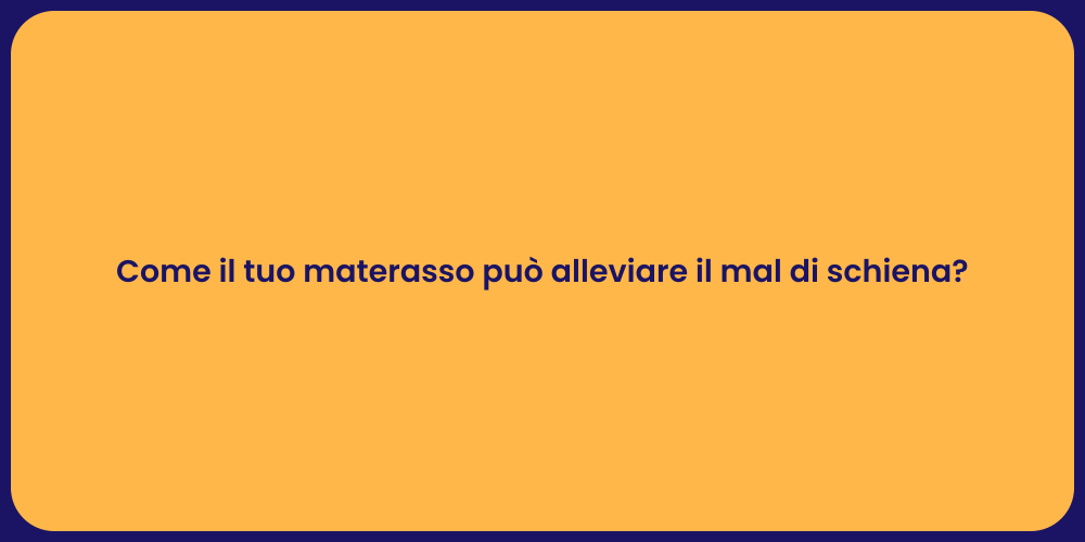 Come il tuo materasso può alleviare il mal di schiena?