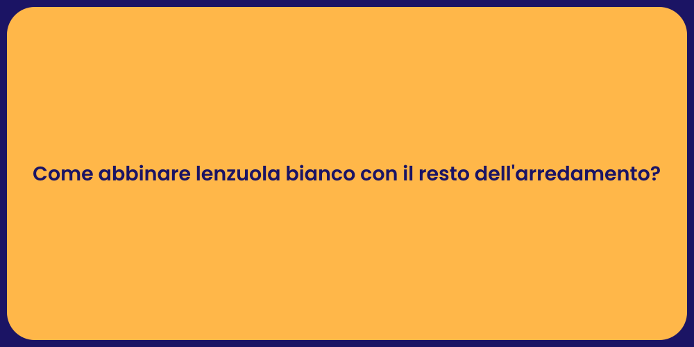 Come abbinare lenzuola bianco con il resto dell'arredamento?