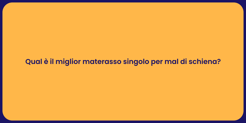 Qual è il miglior materasso singolo per mal di schiena?