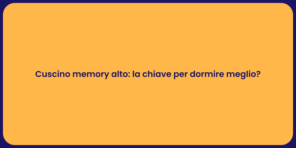 Cuscino memory alto: la chiave per dormire meglio?