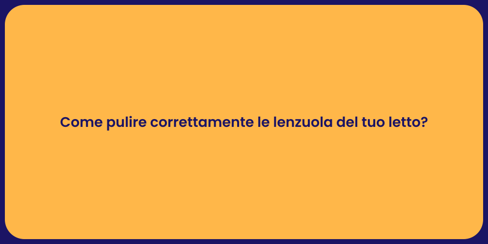 Come pulire correttamente le lenzuola del tuo letto?