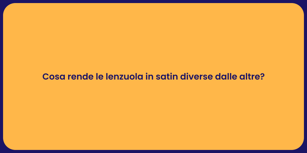 Cosa rende le lenzuola in satin diverse dalle altre?
