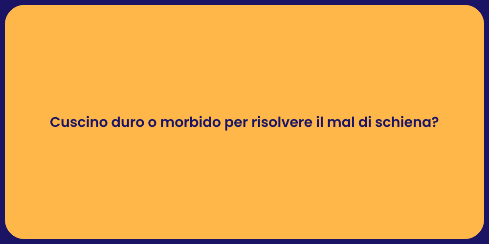 Cuscino duro o morbido per risolvere il mal di schiena?