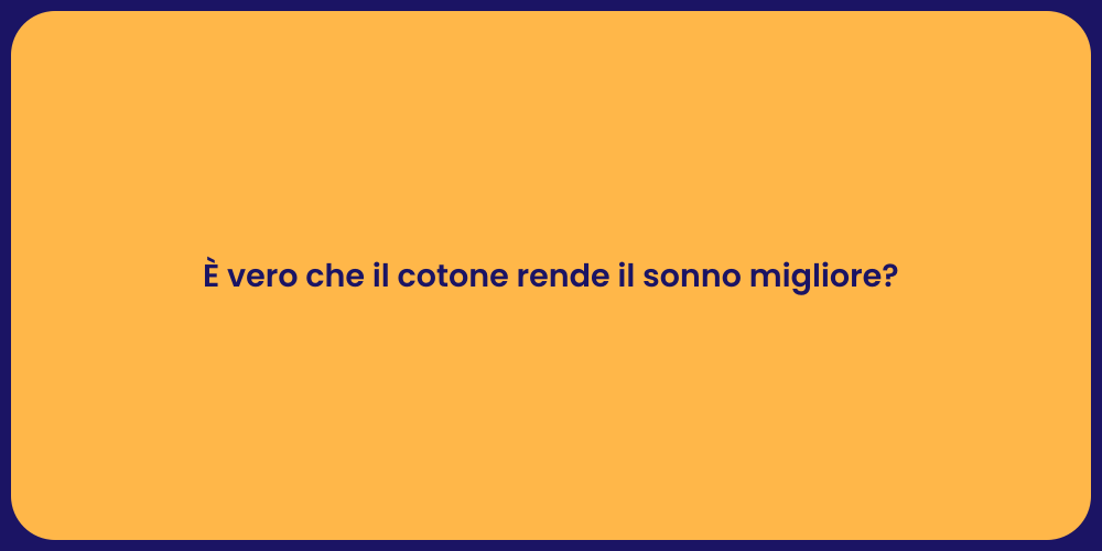 È vero che il cotone rende il sonno migliore?