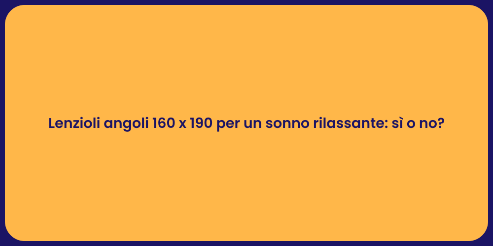 Lenzioli angoli 160 x 190 per un sonno rilassante: sì o no?