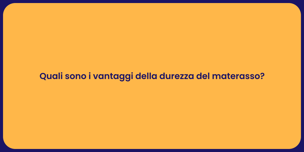 Quali sono i vantaggi della durezza del materasso?