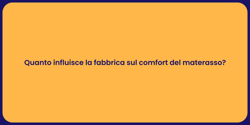Quanto influisce la fabbrica sul comfort del materasso?