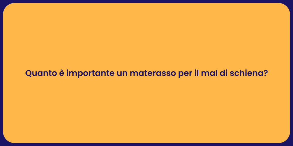 Quanto è importante un materasso per il mal di schiena?