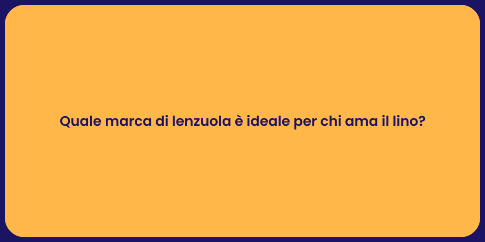 Le Migliori Lenzuola in Lino per Te