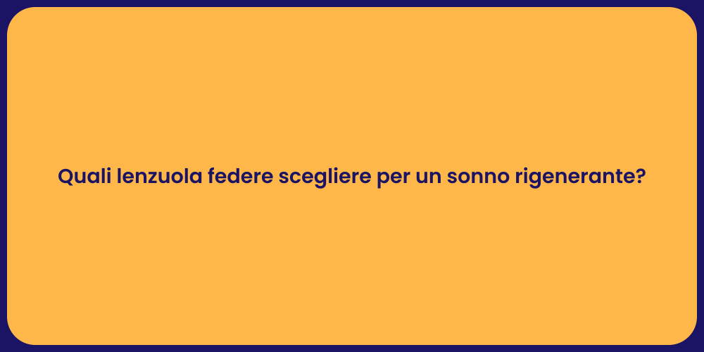 Quali lenzuola federe scegliere per un sonno rigenerante?