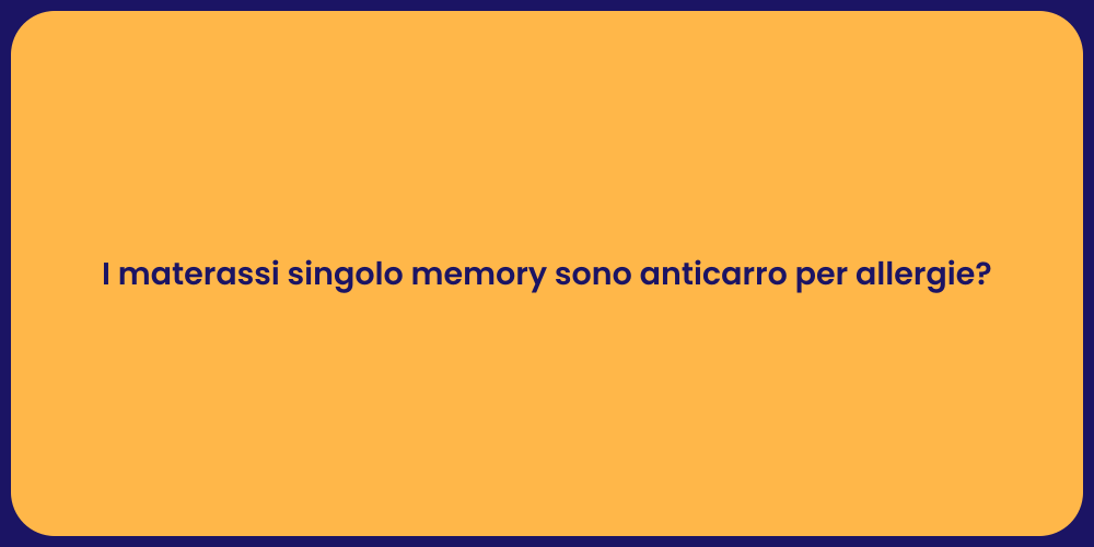 I materassi singolo memory sono anticarro per allergie?
