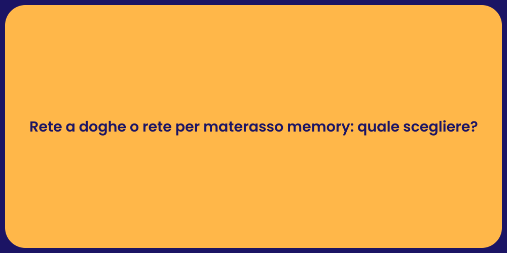 Rete a doghe o rete per materasso memory: quale scegliere?