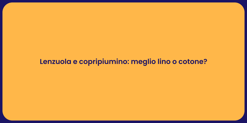 Lenzuola e copripiumino: meglio lino o cotone?