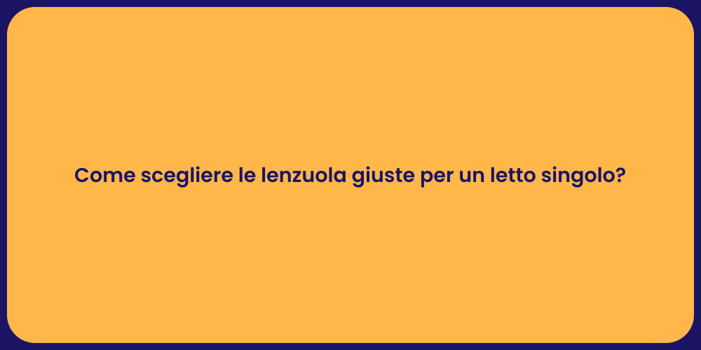 Come scegliere le lenzuola giuste per un letto singolo?