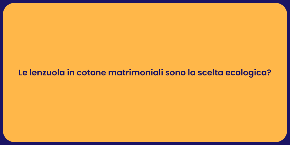 Le lenzuola in cotone matrimoniali sono la scelta ecologica?