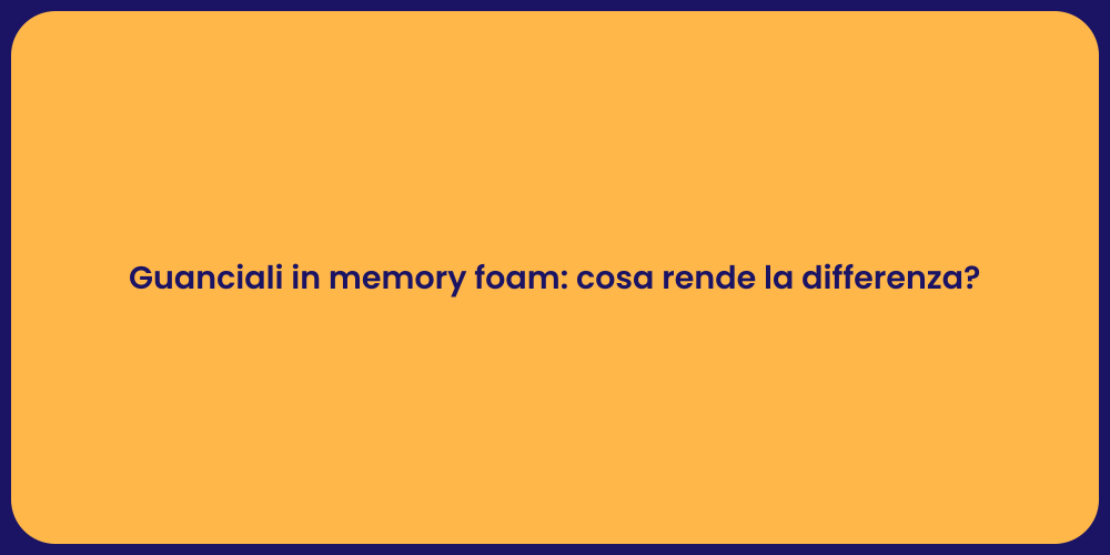 Guanciali in memory foam: cosa rende la differenza?