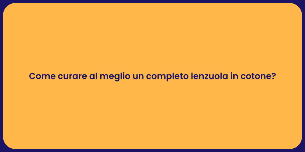 Come curare al meglio un completo lenzuola in cotone?